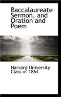 Baccalaureate Sermon, and Oration and Poem