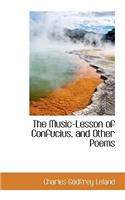 The Music-Lesson of Confucius, and Other Poems