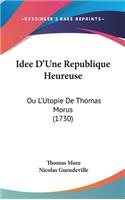 Idee D'Une Republique Heureuse: Ou L'Utopie De Thomas Morus (1730)