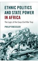 Ethnic Politics and State Power in Africa