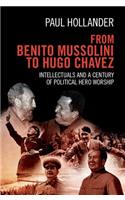 From Benito Mussolini to Hugo Chavez