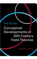 Conceptual Developments of 20th Century Field Theories