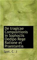 de Tragicae Compositionis in Sophoclis Oedipo Rege Ratione Et Praestantia