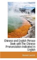 Chinese and English Phrase Book with the Chinese Pronunciation Indicated in English