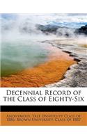 Decennial Record of the Class of Eighty-Six