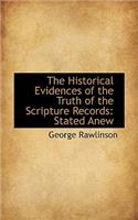 The Historical Evidences of the Truth of the Scripture Records: Stated Anew