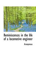 Reminiscences in the Life of a Locomotive Engineer