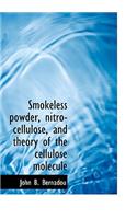 Smokeless Powder, Nitro-Cellulose, and Theory of the Cellulose Molecule