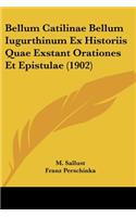 Bellum Catilinae Bellum Iugurthinum Ex Historiis Quae Exstant Orationes Et Epistulae (1902)