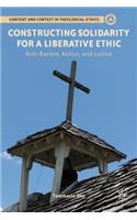 Constructing Solidarity for a Liberative Ethic
