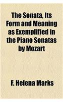 The Sonata, Its Form and Meaning as Exemplified in the Piano Sonatas by Mozart: (English)