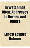 In Watchings Often; Addresses to Nurses and Others