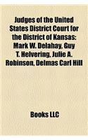Judges of the United States District Court for the District of Kansas: Mark W. Delahay, Guy T. Helvering, Julie A. Robinson, Delmas Carl Hill(English)