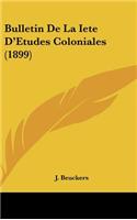 Bulletin de La Iete D'Etudes Coloniales (1899)