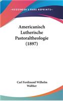 Americanisch Lutherische Pastoraltheologie (1897)