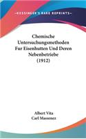 Chemische Untersuchungsmethoden Fur Eisenhutten Und Deren Nebenbetriebe (1912)