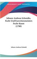 Johann Andreas Schmidts, Fecht-Und Exercitienmeisters Fecht-Kunst (1780)