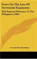 Notes on the Law of Territorial Expansion: With Especial Reference to the Philippines (1900)