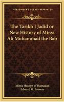 Tarikh I Jadid or New History of Mirza Ali Muhammad the Bab