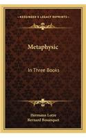 Metaphysic: In Three Books: Ontology, Cosmology, and Psychology