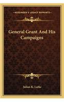 General Grant and His Campaigns