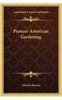 Pioneer American Gardening