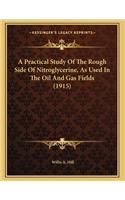 A Practical Study Of The Rough Side Of Nitroglycerine, As Used In The Oil And Gas Fields (1915)