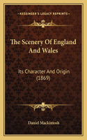 The Scenery Of England And Wales: Its Character And Origin (1869)(English)
