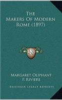 The Makers of Modern Rome (1897)
