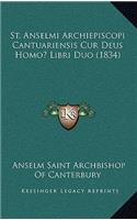 St. Anselmi Archiepiscopi Cantuariensis Cur Deus Homo? Libri Duo (1834)