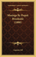 Musings By Pequit Brookside (1888): (English)