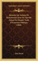Memoire Sur Antoine De Montchretien Sieur De Vateville Auteur Du Premier Traite D'Economic Politique (1868)