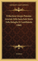Il Marchese Giorgio Pimodan Generale Della Santa Sede Morto Nella Battaglia Di Castelfidardo (1860)
