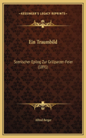 Ein Traumbild: Scenischer Epilog Zur Grillparzer-Feier (1891)