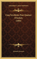 Cinq Novellettes Pour Quatuor D'Archets (1894)