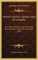 Discurso Leido En La Apertura Anual de Los Estudios