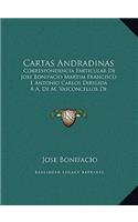 Cartas Andradinas: Correspondencia Particular de Jose Bonifacio Martim Francisco E Antonio Carlos Dirigida A A. de M. Vasconcellos de Dru