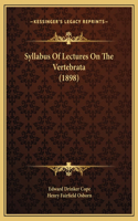Syllabus Of Lectures On The Vertebrata (1898)