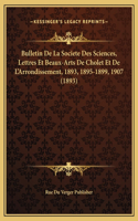 Bulletin De La Societe Des Sciences, Lettres Et Beaux-Arts De Cholet Et De L'Arrondissement, 1893, 1895-1899, 1907 (1893)