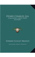 Henry Charles Lea: A Biography (Large Print Edition)