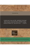 Linguae Gallicâe Addiscendae Regulae Collectae Operâ and Industriâ H. Leighton ... (1659): (Latin)