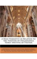 A Brief Narrative in Relation to the Position of Philadelphia Yearly Meeting of Friends: (English)