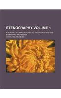 Stenography Volume 1; A Monthly Journal Devoted to the Interests of the Shorthand Profession