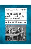 The Abolition of Grade Crossings in Massachusetts.