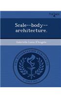 Scale--Body--Architecture