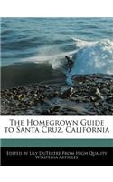 The Homegrown Guide to Santa Cruz, California