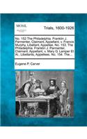 No. 152 the Philadelphia. Franklin J. Parmenter, Claimant, Appellant, V. Francis Murphy, Libellant, Appellee. No. 153. the Philadelphia. Franklin J. Parmenter, Claimant, Appellant, V. Mary G. Lamper et al., Libellants, Appellees. No. 154. The...