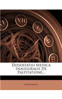 Dissertatio Medica Inauguralis de Palpitatione...