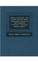 Doctor Doctorum: The Teacher and the Book; With Some Remarks on Old Testament Criticism: The Teacher and the Book; With Some Remarks on Old Testament Criticism