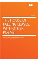 The House of Falling Leaves, with Other Poems